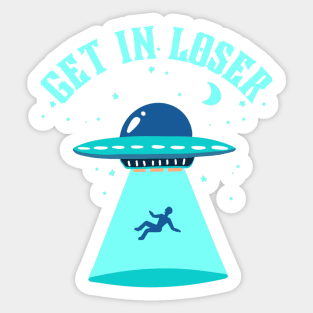 Get In Loser UFO Abduction Sticker